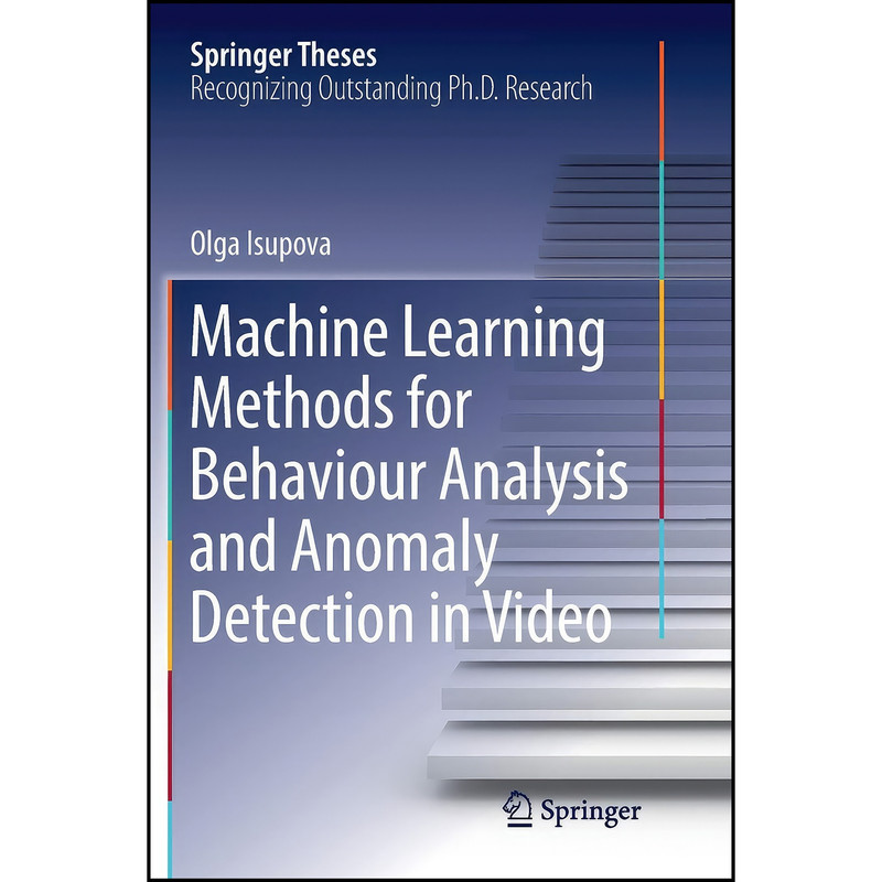 کتاب Machine Learning Methods for Behaviour Analysis and Anomaly Detection in Video  اثر Olga Isupova انتشارات تازه ها