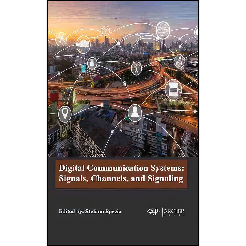 کتاب Digital Communication Systems اثر Stefano Spezia انتشارات Arcler Press