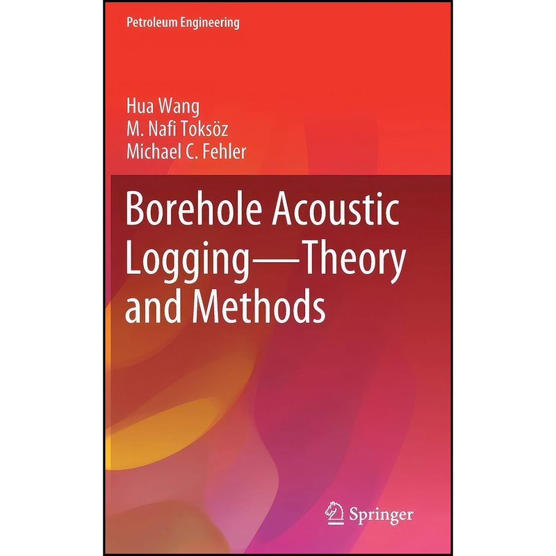 کتاب Borehole Acoustic Logging – Theory and Methods  اثر جمعي از نويسندگان انتشارات Springer