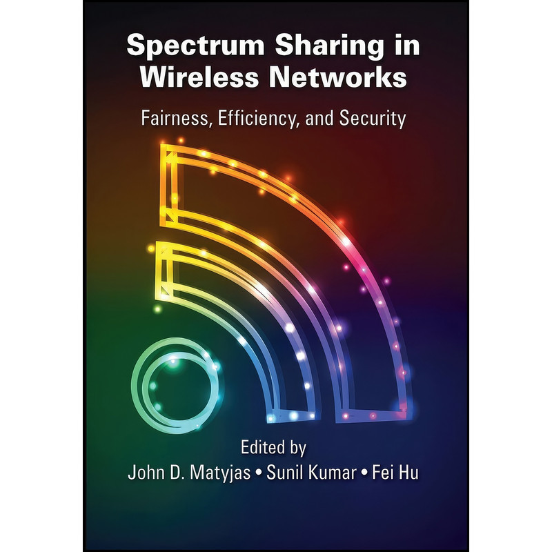 کتاب Spectrum Sharing in Wireless Networks اثر John D. Matyjas انتشارات تازه ها