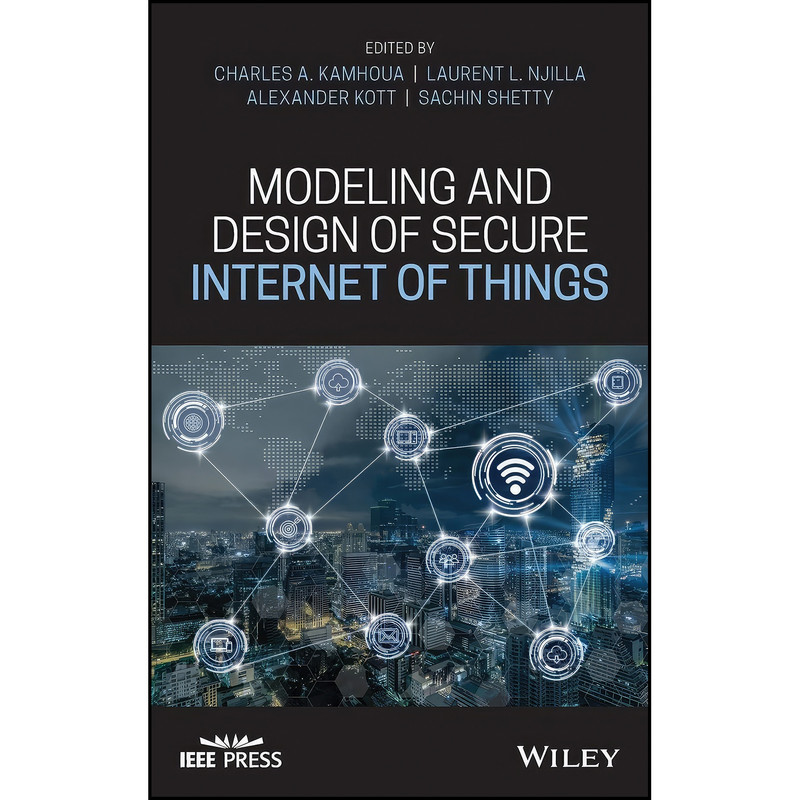 کتاب Modeling and Design of Secure Internet of Things اثر جمعي از نويسندگان انتشارات Wiley-IEEE Press