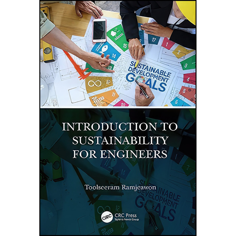 کتاب Introduction to Sustainability for Engineers اثر Toolseeram Ramjeawon انتشارات CRC Press