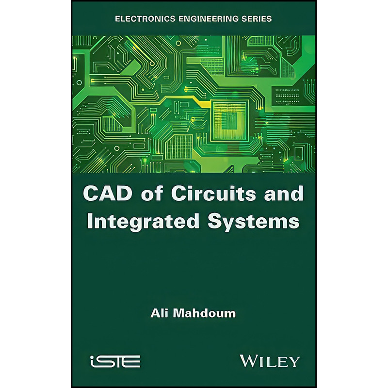 کتاب CAD of Circuits and Integrated Systems اثر Ali Mahdoum انتشارات Wiley-ISTE