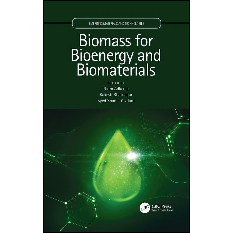 کتاب Biomass for Bioenergy and Biomaterials  اثر جمعي از نويسندگان انتشارات CRC Press