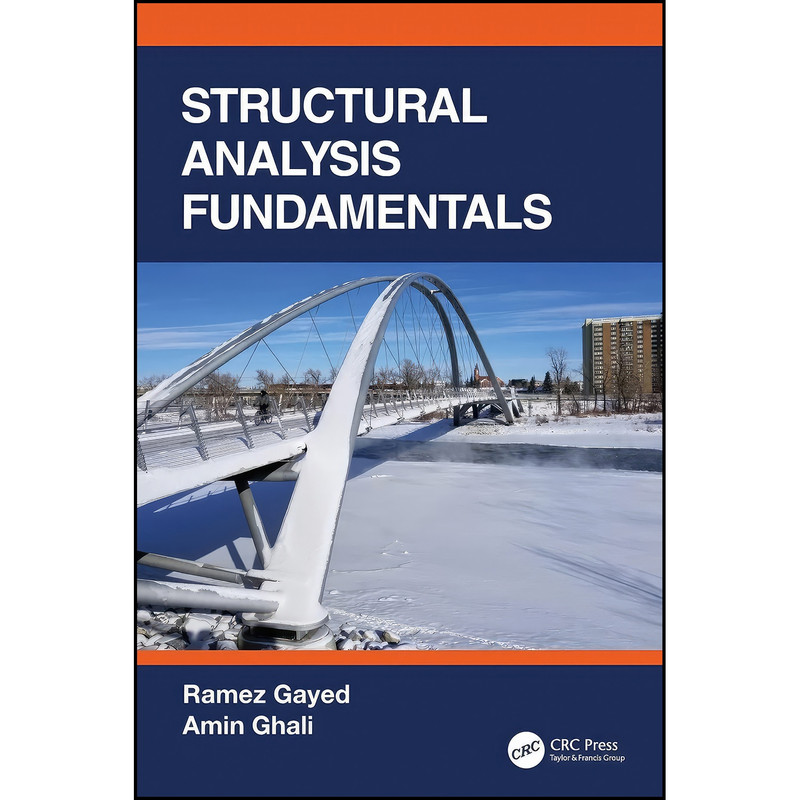 کتاب Structural Analysis Fundamentals اثر Ramez Gayed and Amin Ghali انتشارات CRC Press