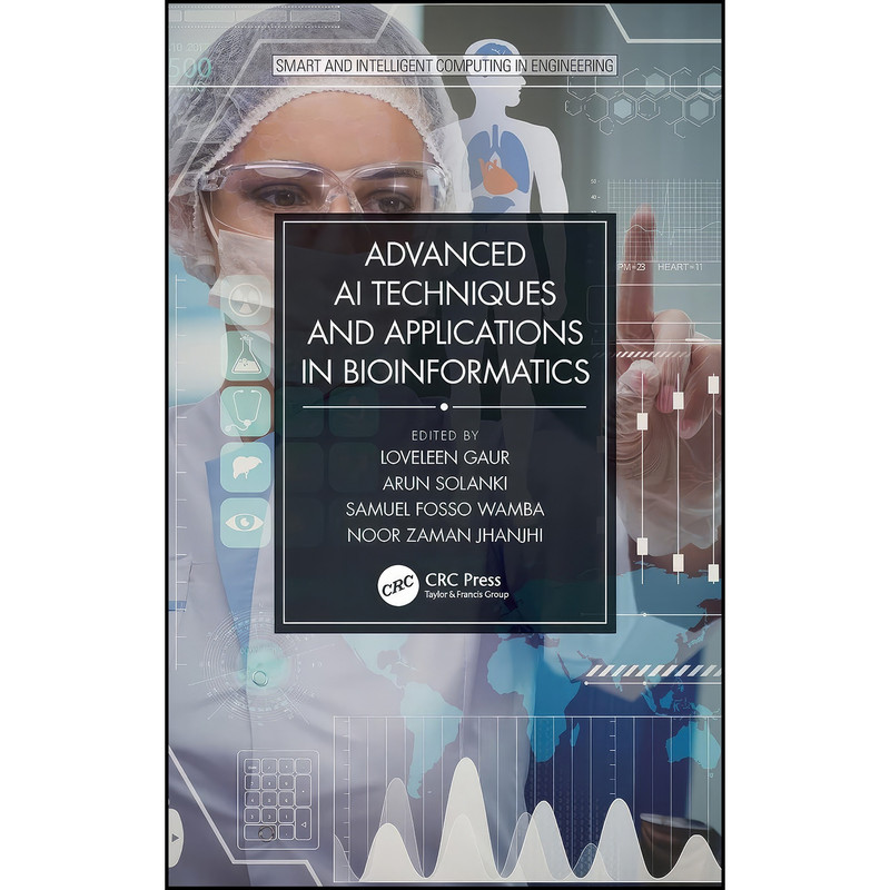 کتاب Advanced AI Techniques and Applications in Bioinformatics  اثر جمعي از نويسندگان انتشارات CRC Press