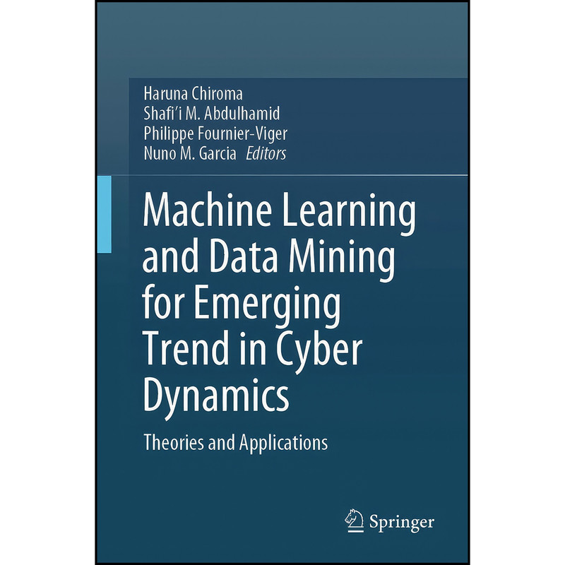 کتاب Machine Learning and Data Mining for Emerging Trend in Cyber Dynamics اثر جمعي از نويسندگان انتشارات Springer