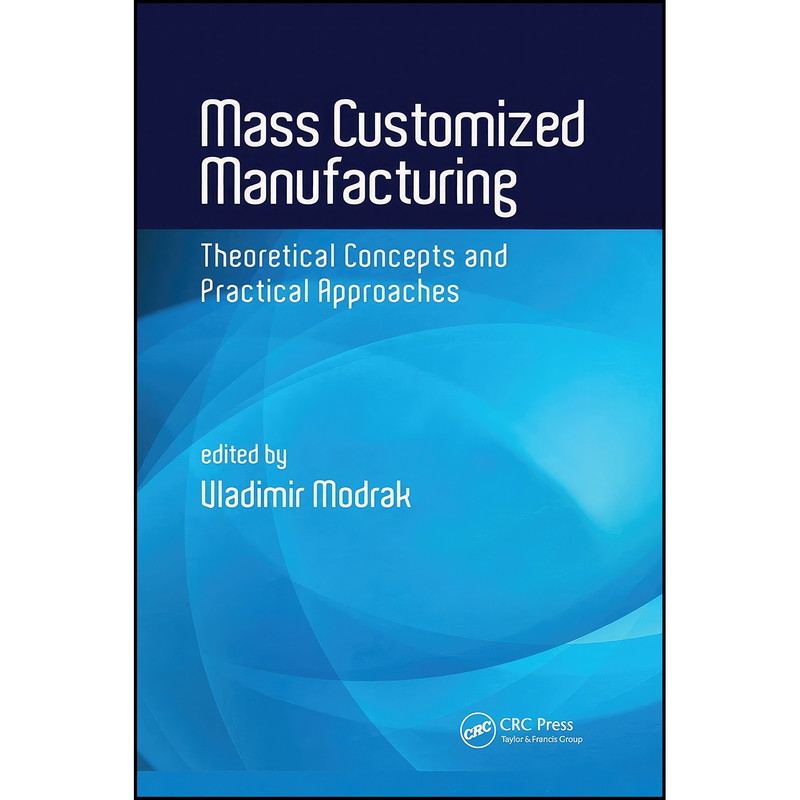 کتاب Mass Customized Manufacturing اثر Vladimir Modrak انتشارات تازه ها