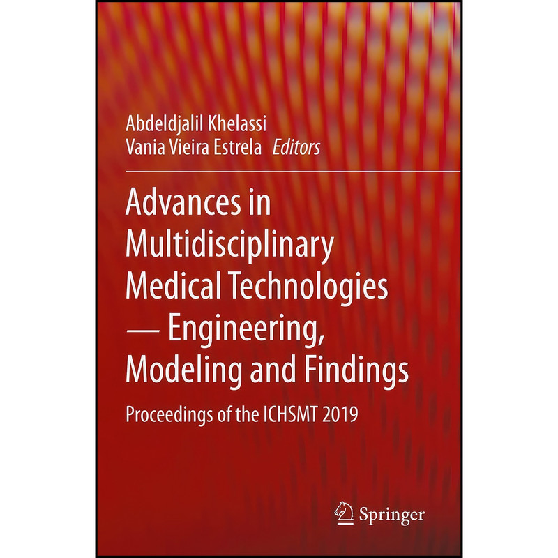کتاب Advances in Multidisciplinary Medical Technologies ─ Engineering, Modeling and Findings اثر جمعي از نويسندگان انتشارات تازه ها