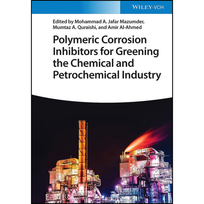 کتاب Polymeric Corrosion Inhibitors for Greening the Chemical and Petrochemical Industry اثر جمعي از نويسندگان انتشارات Wiley-VCH