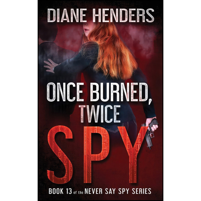 کتاب Once Burned, Twice Spy  اثر Diane Henders انتشارات تازه ها