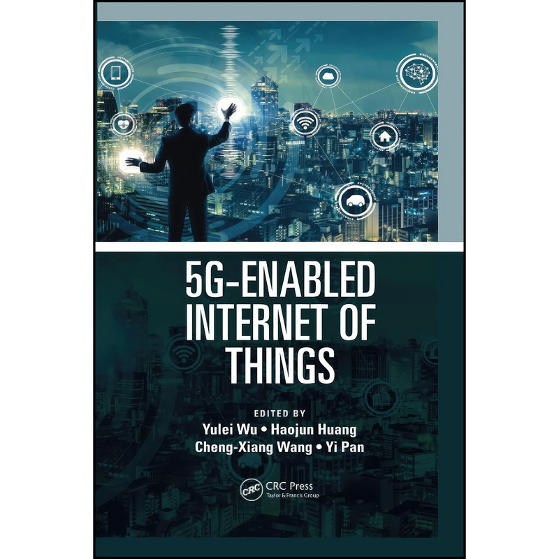 کتاب 5G-Enabled Internet of Things اثر جمعي از نويسندگان انتشارات CRC Press