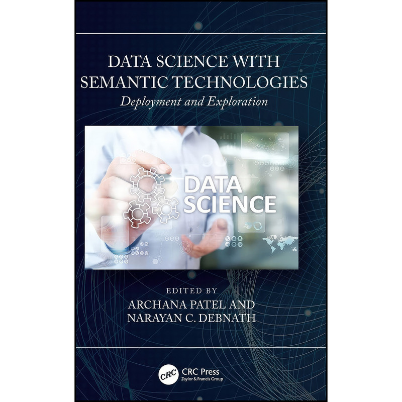 کتاب Data Science with Semantic Technologies اثر جمعي از نويسندگان انتشارات CRC Press