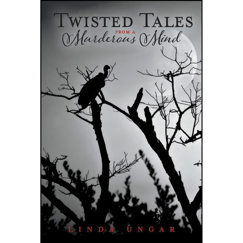 کتاب Twisted Tales from a Murderous Mind  اثر Linda Ungar انتشارات BookBaby