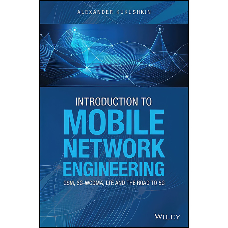کتاب Introduction to Mobile Network Engineering اثر Alexander Kukushkin انتشارات Standards Information Network