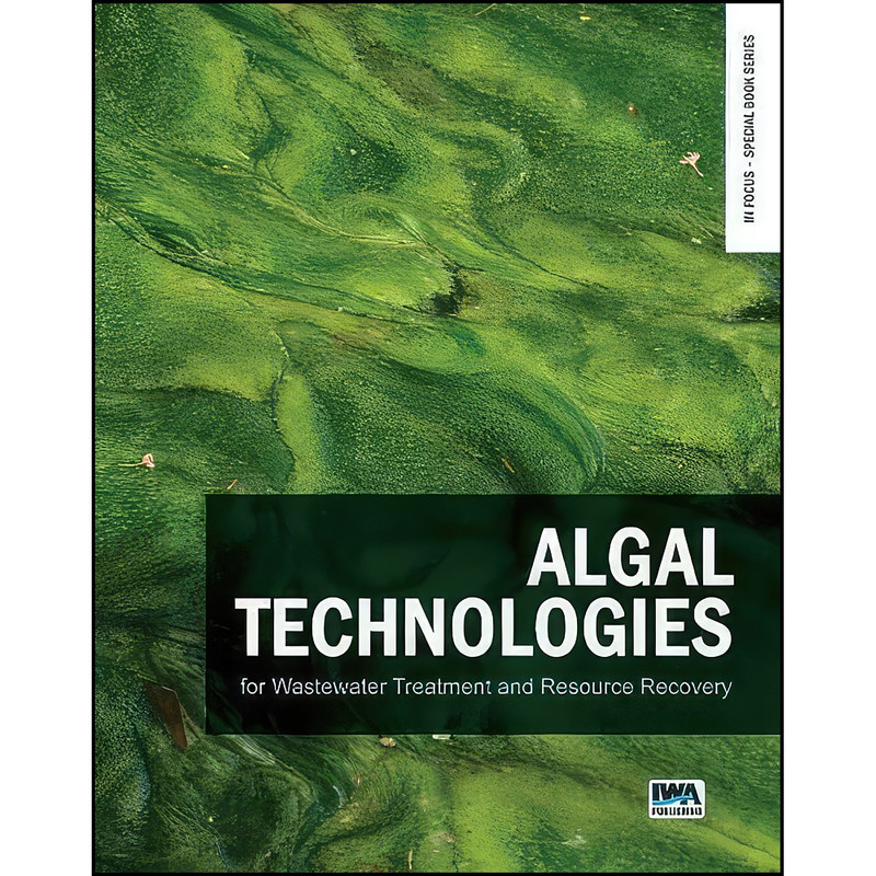 کتاب Algal Technologies for Wastewater Treatment and Resource Recovery  اثر جمعي از نويسندگان انتشارات Iwa Pub