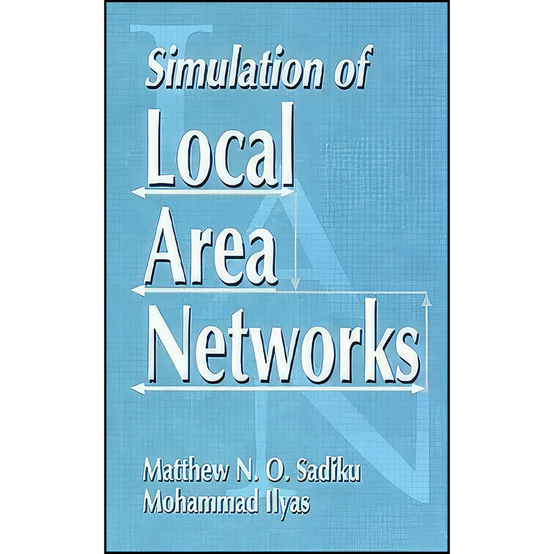 کتاب Simulation of Local Area Networks اثر Matthew N. O. Sadiku انتشارات CRC Press