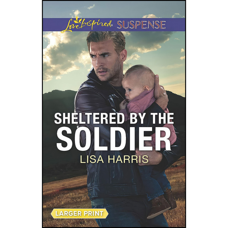 کتاب Sheltered by the Soldier  اثر Lisa Harris and Lisa Harris انتشارات Love Inspired Suspense Larger Print
