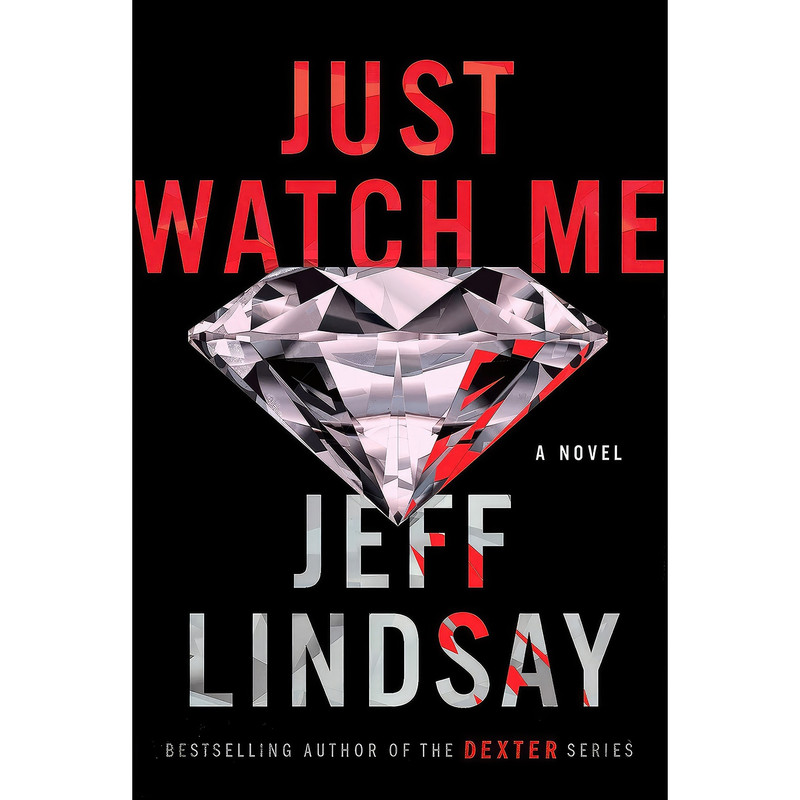 کتاب Just Watch Me اثر Jeff Lindsay انتشارات Dutton