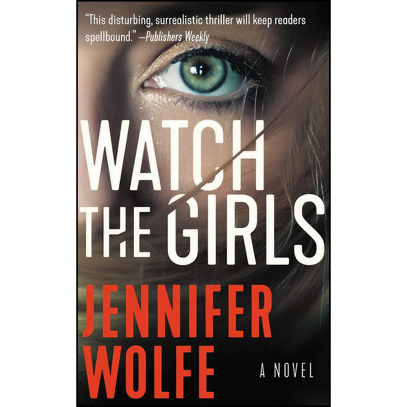 کتاب Watch the Girls اثر Jennifer Wolfe انتشارات Grand Central Publishing