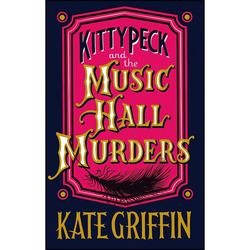 کتاب Kitty Peck and the Music Hall Murders اثر Kate Griffin انتشارات Faber & Faber