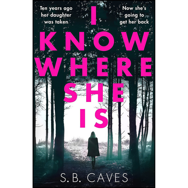 کتاب I Know Where She Is اثر S.B. Caves انتشارات Canelo