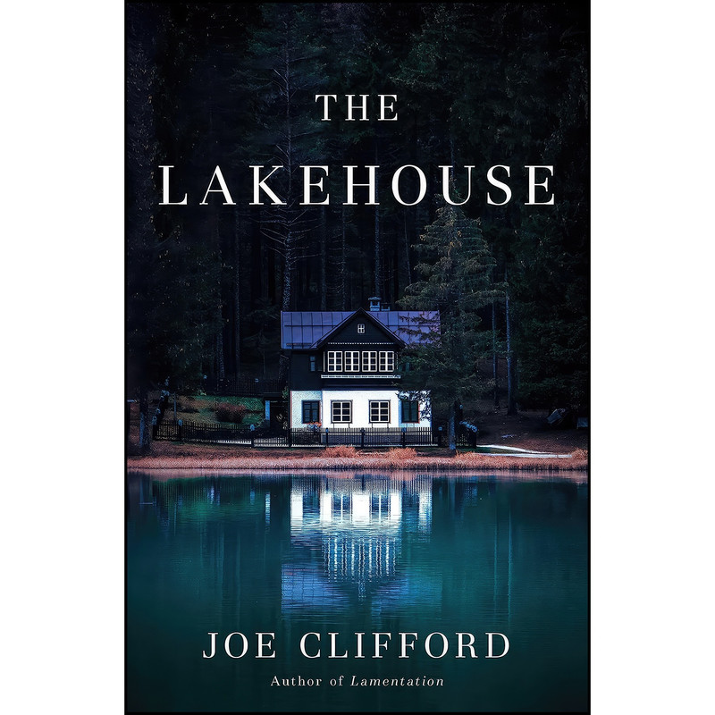 کتاب The Lakehouse اثر Joe Clifford انتشارات Polis Books