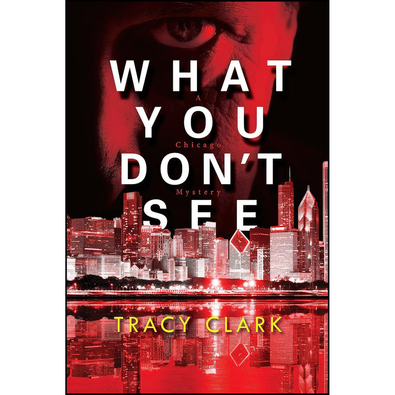 کتاب What You Dont See  اثر Tracy Clark انتشارات Kensington