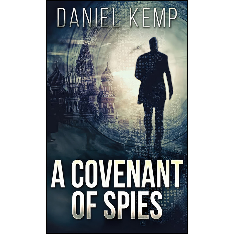 کتاب A Covenant Of Spies  اثر Daniel Kemp انتشارات Next Chapter