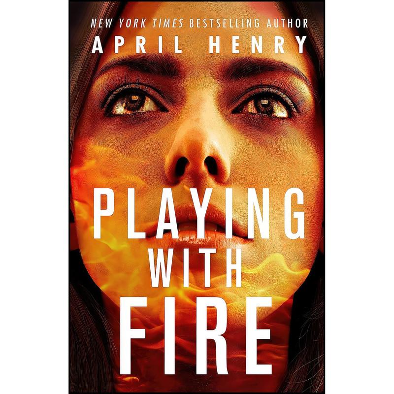 کتاب Playing with Fire اثر April Henry انتشارات Henry Holt and Co.
