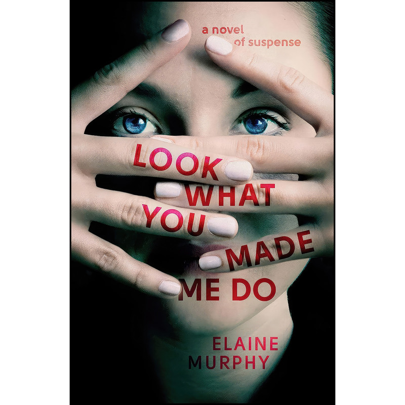کتاب Look What You Made Me Do اثر Elaine Murphy انتشارات Grand Central Publishing