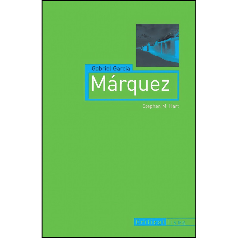 کتاب Gabriel Garcia Marquez  اثر Stephen Hart انتشارات Reaktion Books