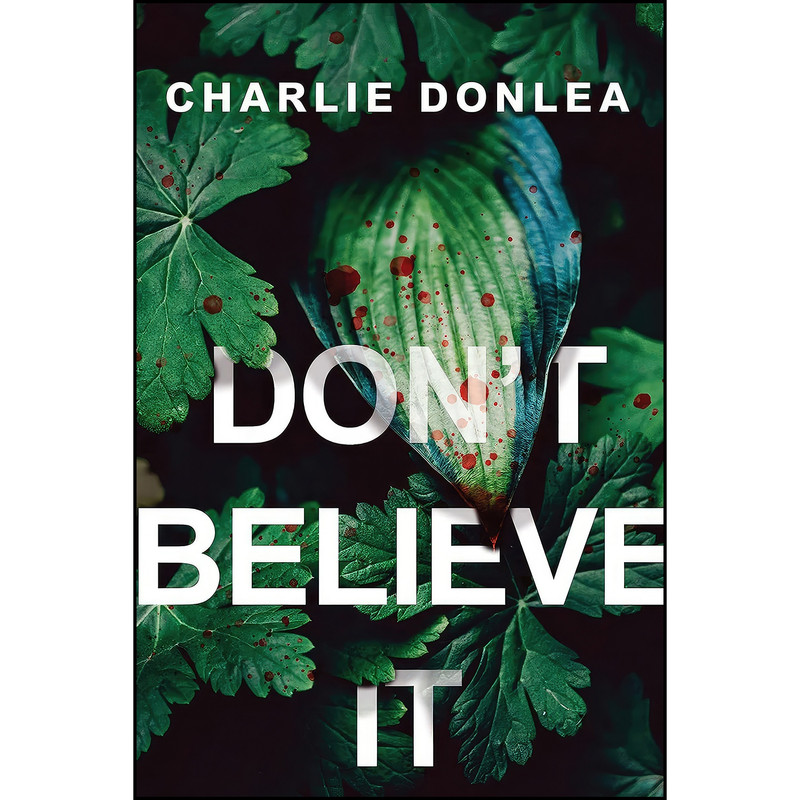 کتاب Dont Believe It اثر Charlie Donlea انتشارات Kensington