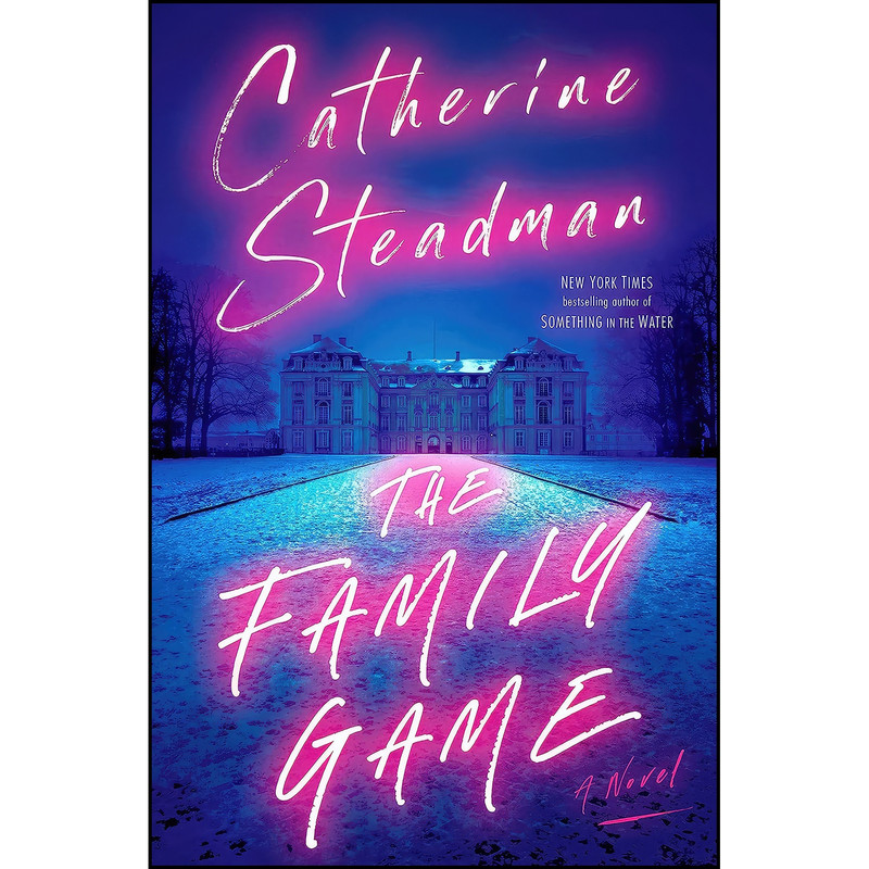 کتاب The Family Game اثر Catherine Steadman انتشارات Ballantine Books