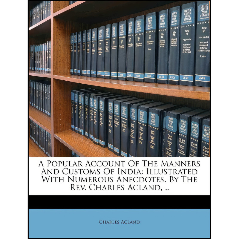 کتاب A Popular Account Of The Manners And Customs Of India اثر Charles Acland انتشارات Nabu Press