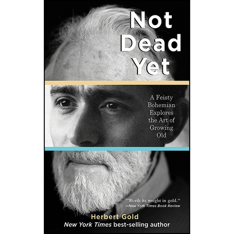 کتاب Not Dead Yet اثر Herbert Gold انتشارات Arcade