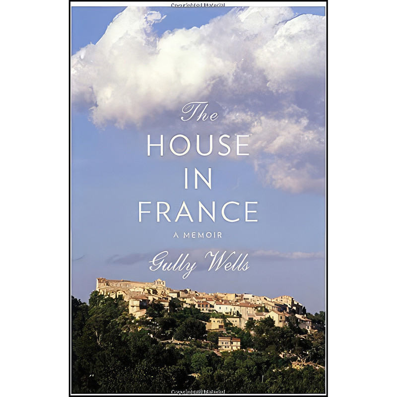 کتاب The House in France اثر Gully Wells انتشارات Knopf