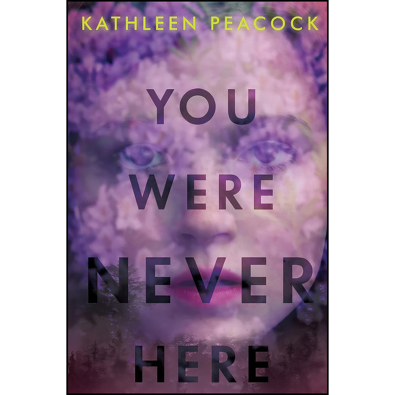 کتاب You Were Never Here اثر Kathleen Peacock انتشارات HarperTeen