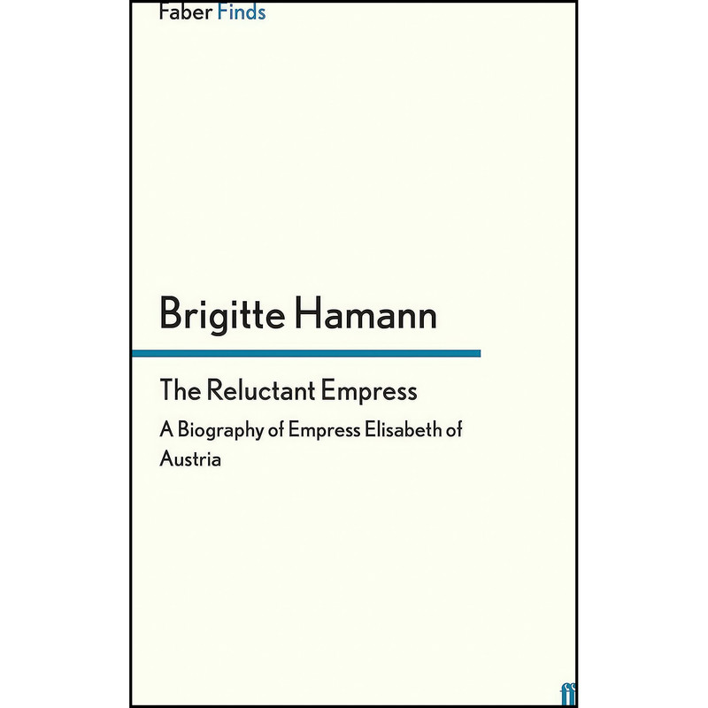 کتاب The Reluctant Empress اثر Brigitte Hamann انتشارات Faber and Faber