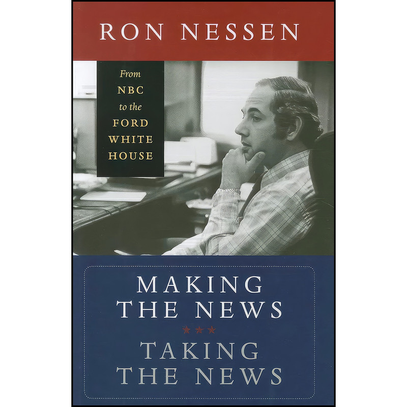 کتاب Making the News, Taking the News اثر Ron Nessen انتشارات Wesleyan