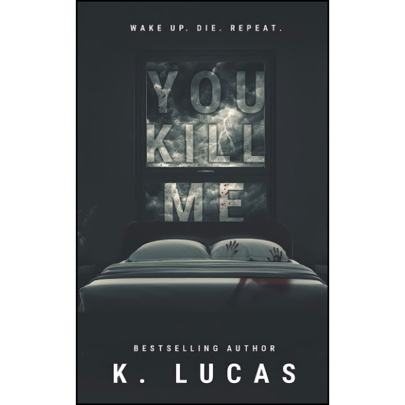 کتاب You Kill Me اثر K. Lucas انتشارات تازه ها