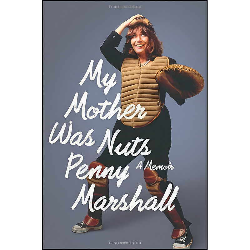 کتاب My Mother Was Nuts اثر Penny Marshall انتشارات New Harvest