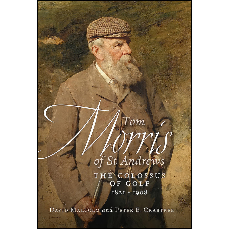 کتاب Tom Morris of St. Andrews اثر Malcom David and Crabtree Peter M انتشارات Birlinn