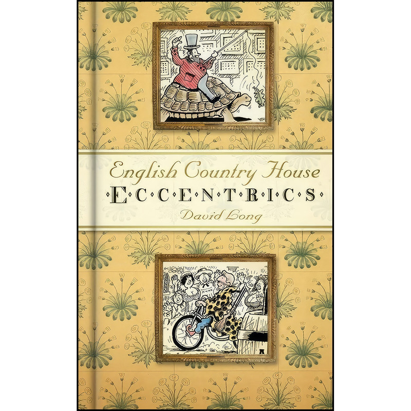 کتاب English Country House Eccentrics اثر David Long انتشارات The History Press