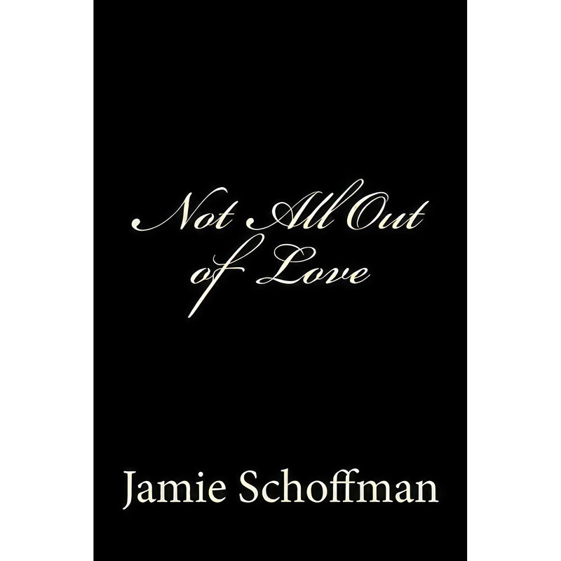 کتاب Not All Out of Love اثر Jamie Schoffman انتشارات تازه ها