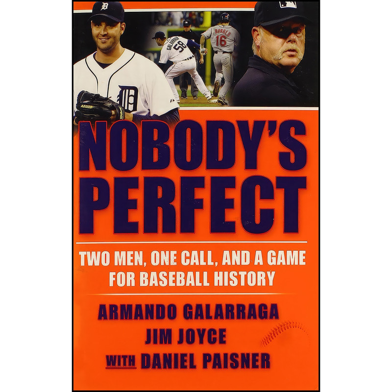 کتاب Nobodys Perfect اثر Armando Galarraga and Jim Joyce انتشارات Grove Press