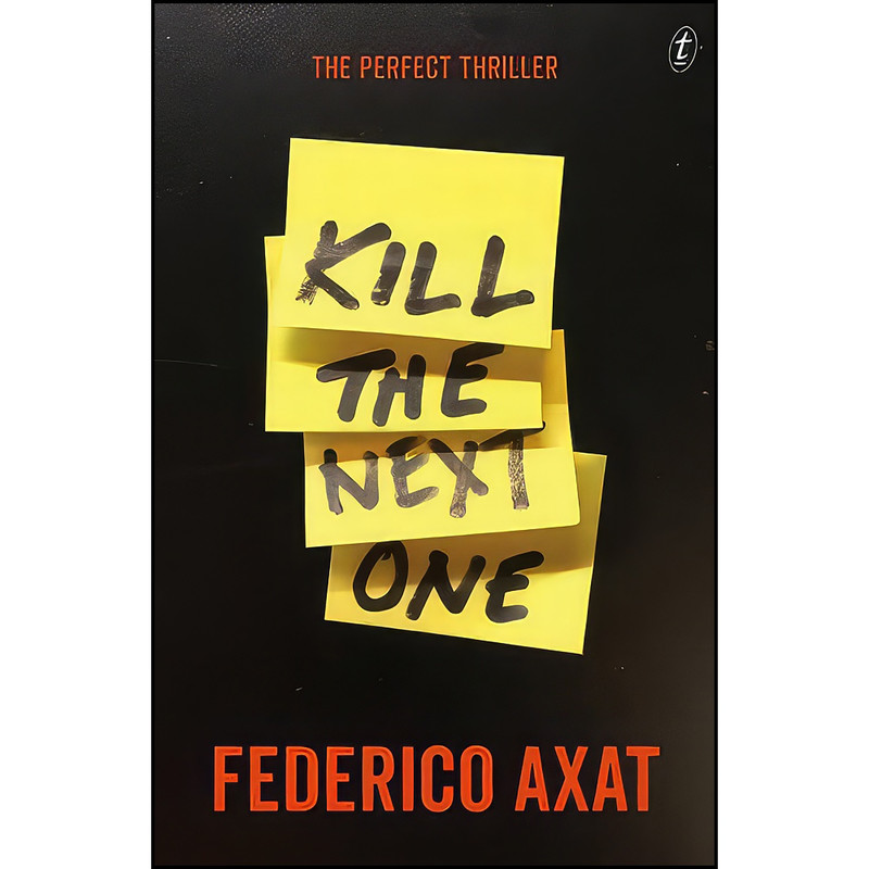 کتاب Kill the Next One اثر Federico Axat انتشارات Text Publishing