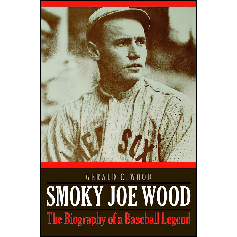 کتاب Smoky Joe Wood اثر Gerald C. Wood انتشارات University of Nebraska Press