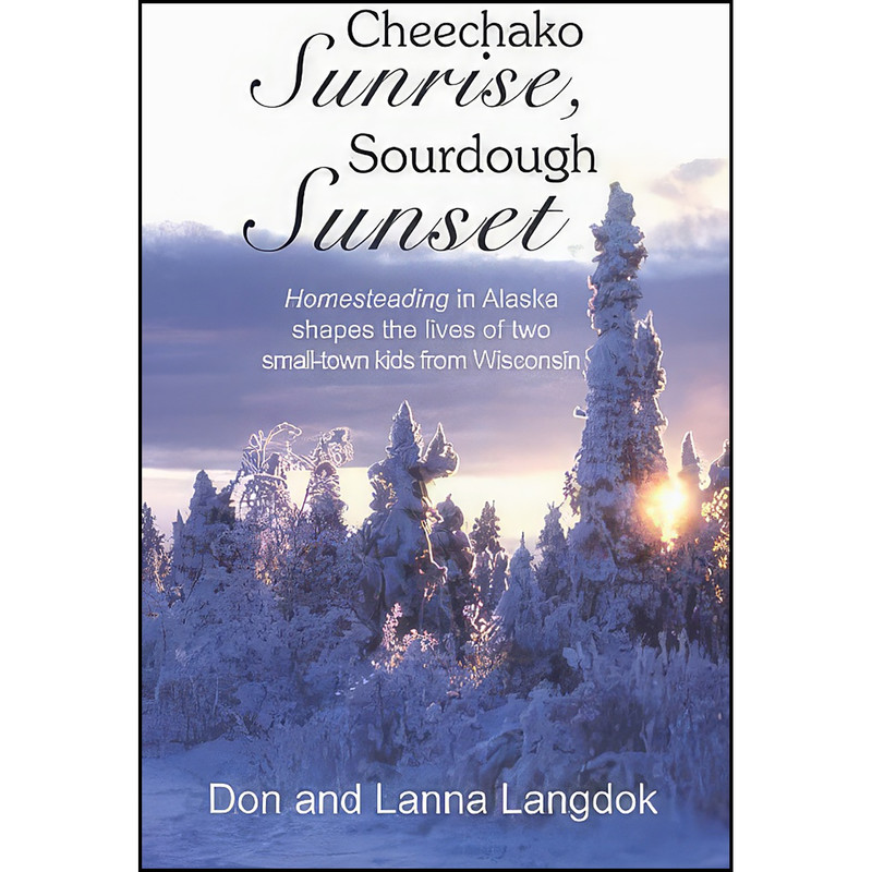 کتاب Cheechako Sunrise, Sourdough Sunset اثر Don Langdok انتشارات Publication Consultants