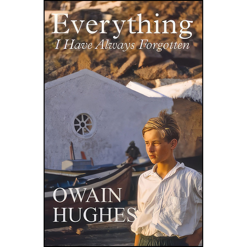 کتاب Everything I Have Always Forgotten اثر Owain Hughes انتشارات Seren